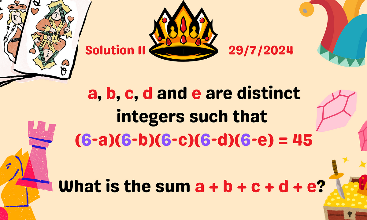 a + b + c + d + e 等于多少？🎯 数学游戏 | 拼图 11 | 2024 年 7 月 29 日 | 作者：Bella L | Bella 的每周数学游戏 | 2024 年 7 月